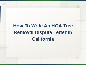 How to Write an Hoa Tree Removal Dispute Letter in Ca