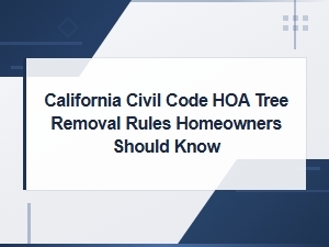 California Hoa Tree Removal Rules Under Civil Code